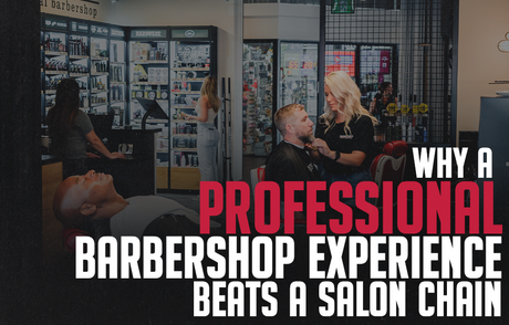 Why a Professional Barbershop Experience Beats a Salon Chain