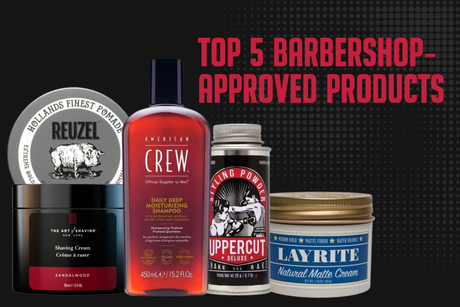 Top 5 Barbershop-Approved Products